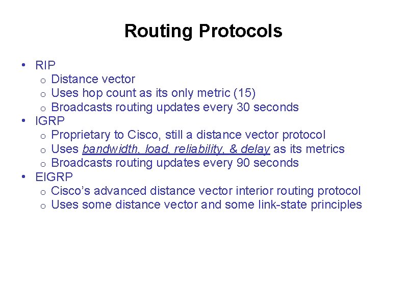 Routing Protocols • RIP o Distance vector o Uses hop count as its only