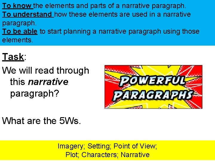 To know the elements and parts of a narrative paragraph. To understand how these