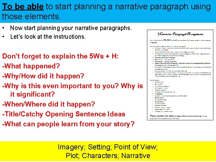 To be able to start planning a narrative paragraph using those elements. • Now