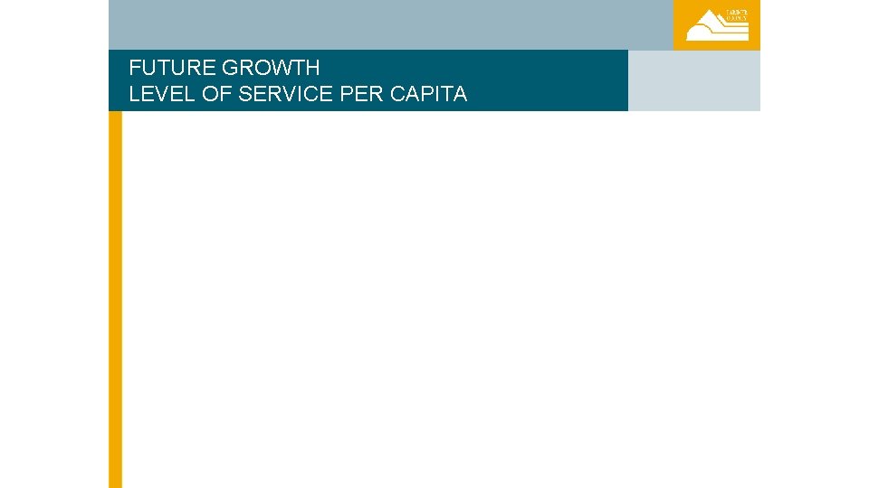 FUTURE GROWTH LEVEL OF SERVICE PER CAPITA 