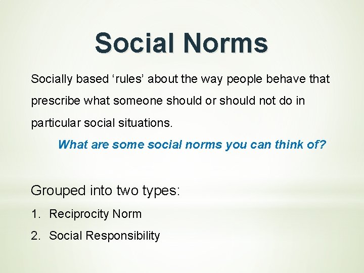 Social Norms Socially based ‘rules’ about the way people behave that prescribe what someone
