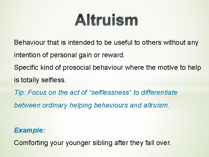 Altruism Behaviour that is intended to be useful to others without any intention of