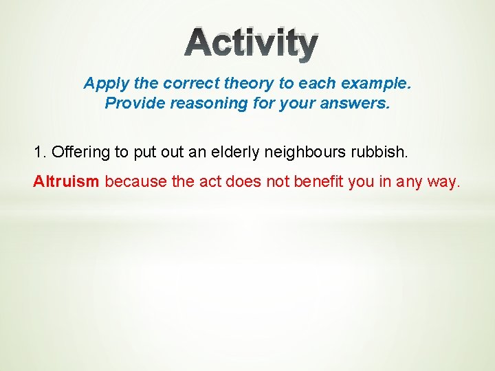 Activity Apply the correct theory to each example. Provide reasoning for your answers. 1.