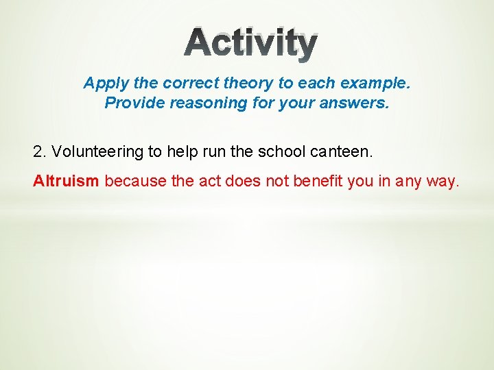 Activity Apply the correct theory to each example. Provide reasoning for your answers. 2.