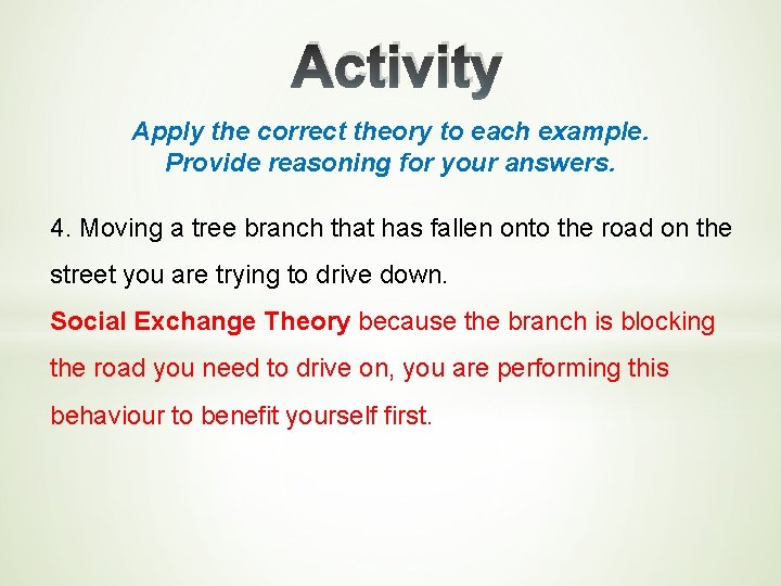 Activity Apply the correct theory to each example. Provide reasoning for your answers. 4.