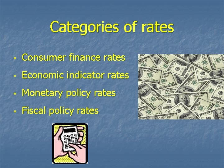 Categories of rates § Consumer finance rates § Economic indicator rates § Monetary policy