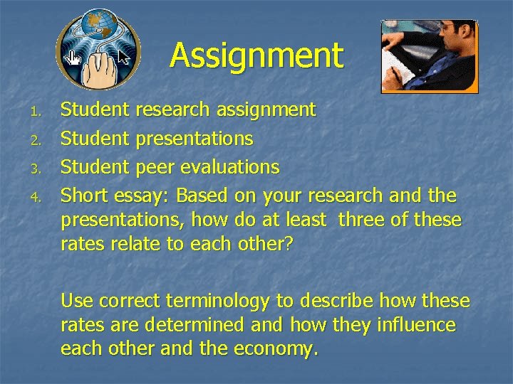 Assignment 1. 2. 3. 4. Student research assignment Student presentations Student peer evaluations Short