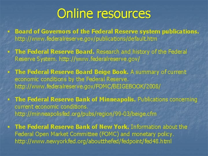 Online resources § Board of Governors of the Federal Reserve system publications. http: //www.