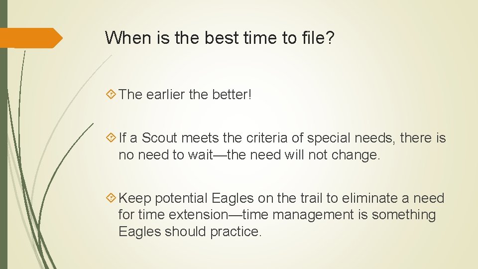 When is the best time to file? The earlier the better! If a Scout