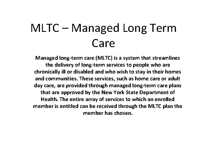 MLTC – Managed Long Term Care Managed long-term care (MLTC) is a system that