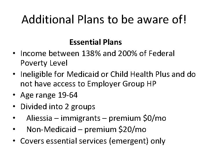 Additional Plans to be aware of! • • Essential Plans Income between 138% and