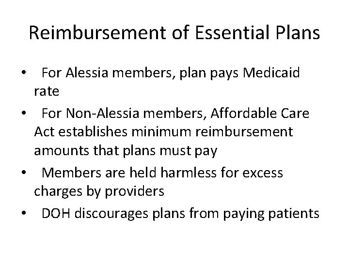 Reimbursement of Essential Plans • For Alessia members, plan pays Medicaid rate • For