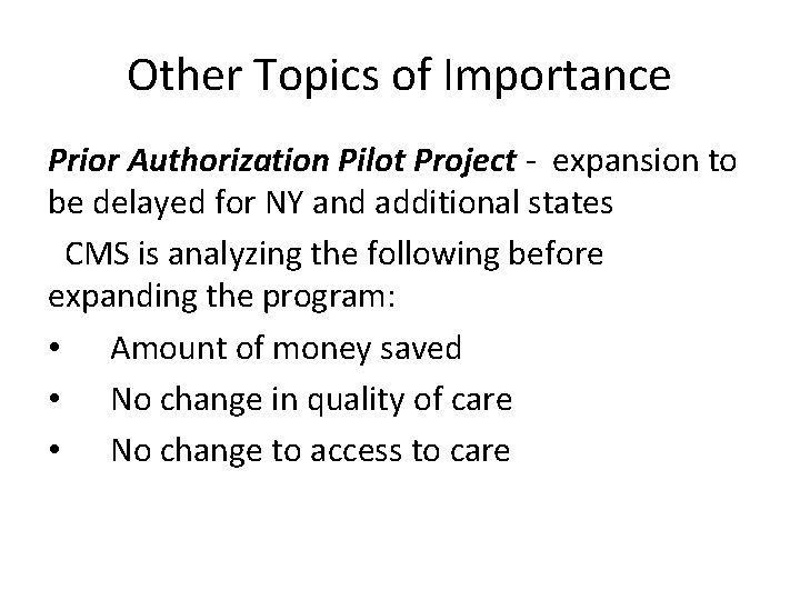 Other Topics of Importance Prior Authorization Pilot Project - expansion to be delayed for