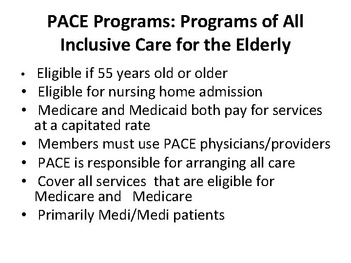 PACE Programs: Programs of All Inclusive Care for the Elderly • • Eligible if