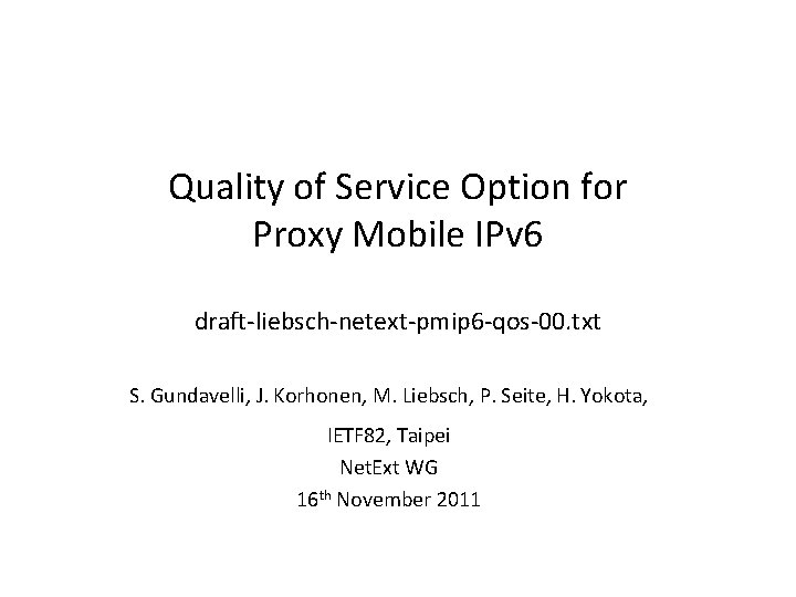 Quality of Service Option for Proxy Mobile IPv 6 draft-liebsch-netext-pmip 6 -qos-00. txt S.