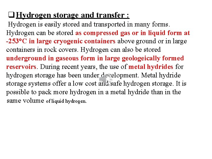  Hydrogen storage and transfer : Hydrogen is easily stored and transported in many