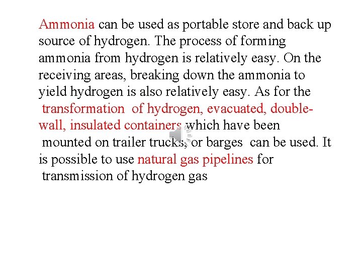 Ammonia can be used as portable store and back up source of hydrogen. The