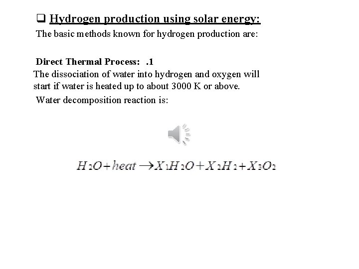  Hydrogen production using solar energy: The basic methods known for hydrogen production are: