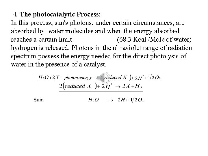 4. The photocatalytic Process: In this process, sun's photons, under certain circumstances, are absorbed