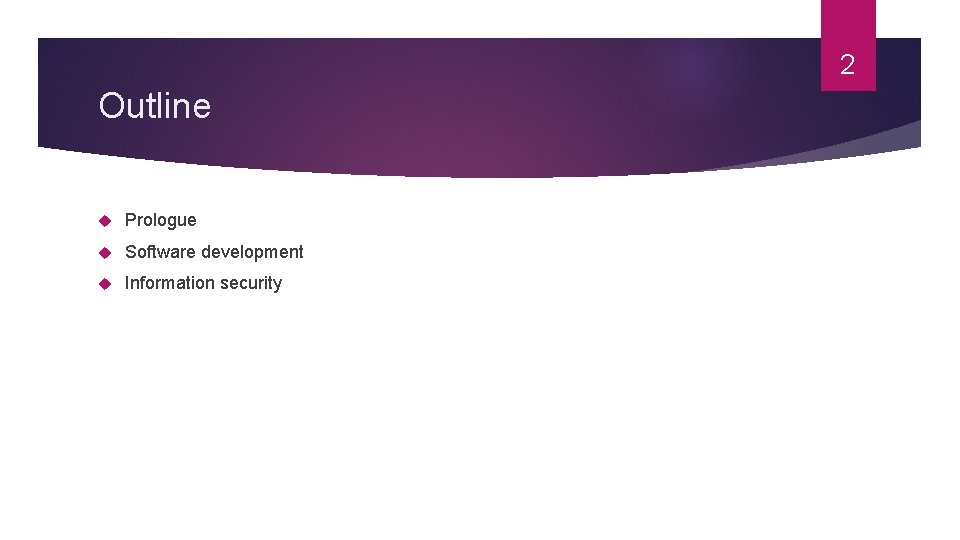 2 Outline Prologue Software development Information security 