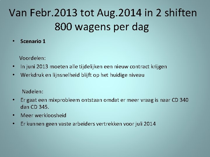 Van Febr. 2013 tot Aug. 2014 in 2 shiften 800 wagens per dag •