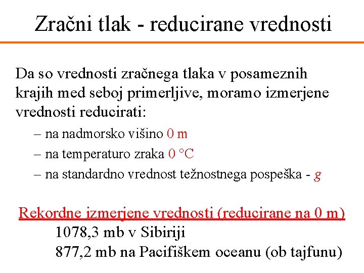 Zračni tlak - reducirane vrednosti Da so vrednosti zračnega tlaka v posameznih krajih med