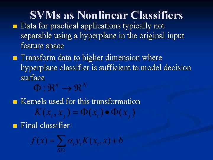 SVMs as Nonlinear Classifiers n n Data for practical applications typically not separable using