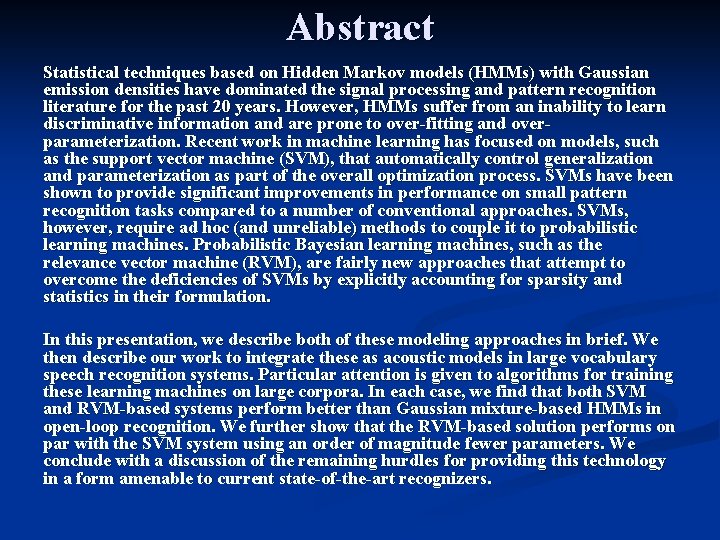 Abstract Statistical techniques based on Hidden Markov models (HMMs) with Gaussian emission densities have