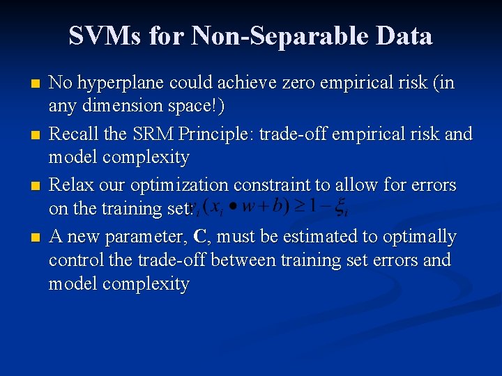 SVMs for Non-Separable Data n n No hyperplane could achieve zero empirical risk (in