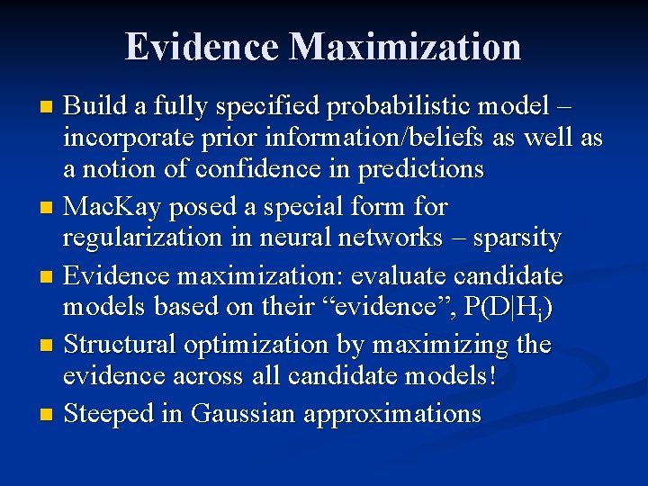 Evidence Maximization Build a fully specified probabilistic model – incorporate prior information/beliefs as well