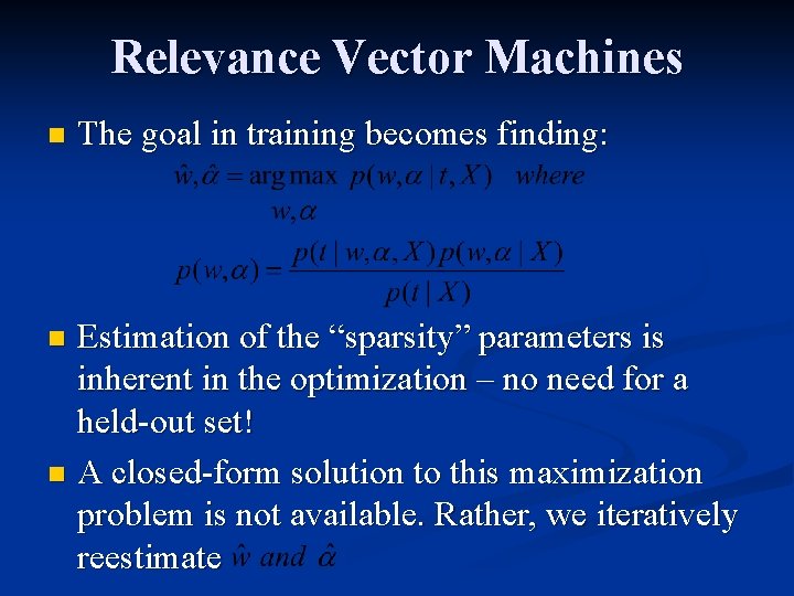 Relevance Vector Machines n The goal in training becomes finding: Estimation of the “sparsity”