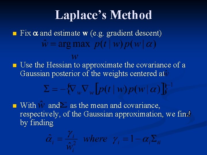 Laplace’s Method n Fix a and estimate w (e. g. gradient descent) n Use