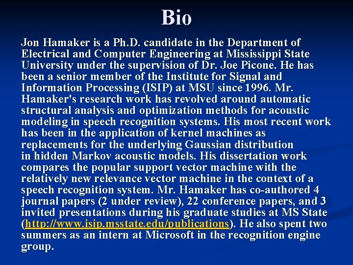 Bio Jon Hamaker is a Ph. D. candidate in the Department of Electrical and