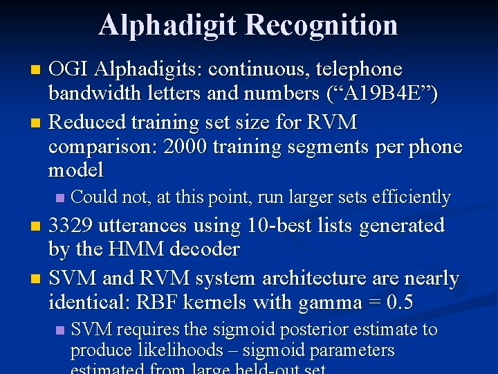 Alphadigit Recognition OGI Alphadigits: continuous, telephone bandwidth letters and numbers (“A 19 B 4