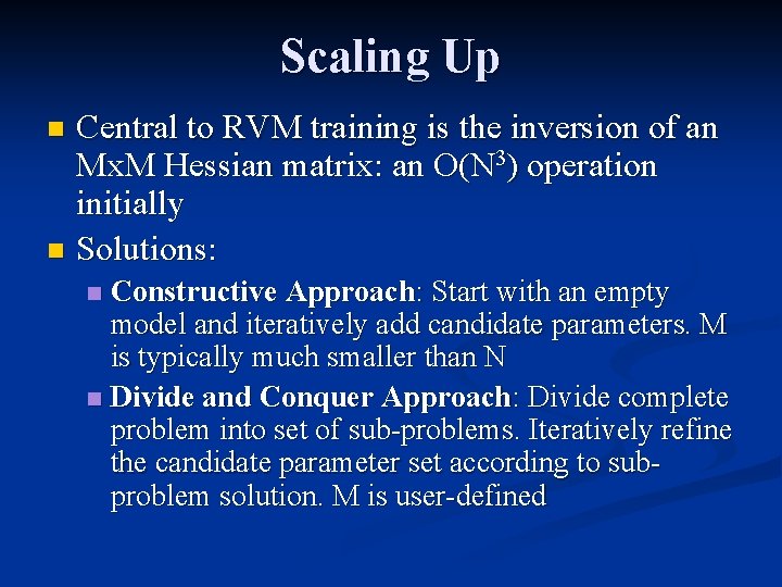 Scaling Up Central to RVM training is the inversion of an Mx. M Hessian