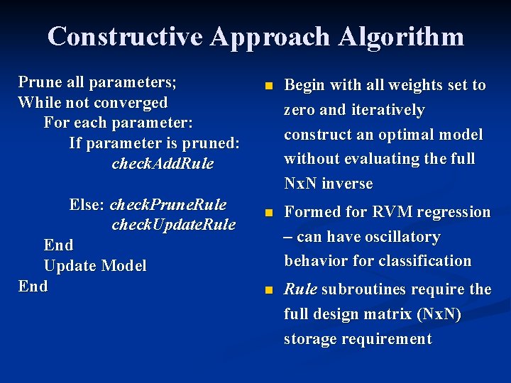 Constructive Approach Algorithm Prune all parameters; While not converged For each parameter: If parameter