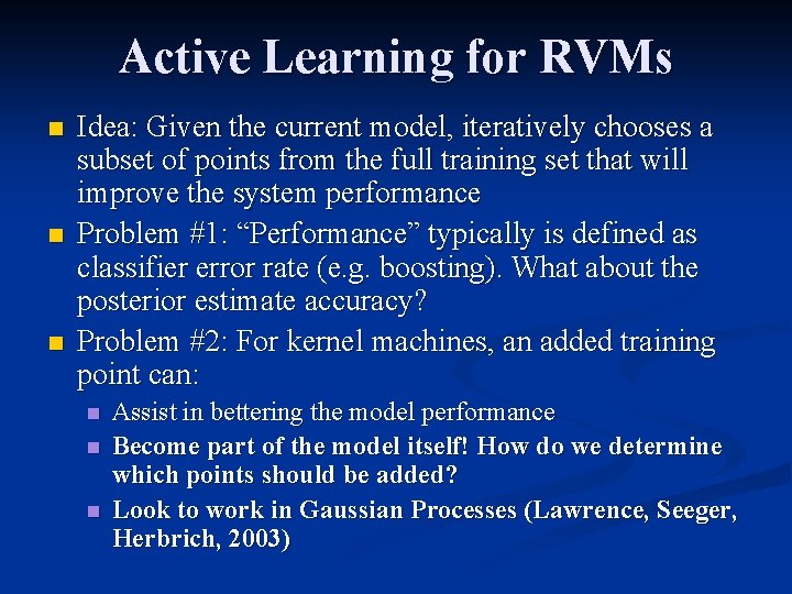 Active Learning for RVMs n n n Idea: Given the current model, iteratively chooses