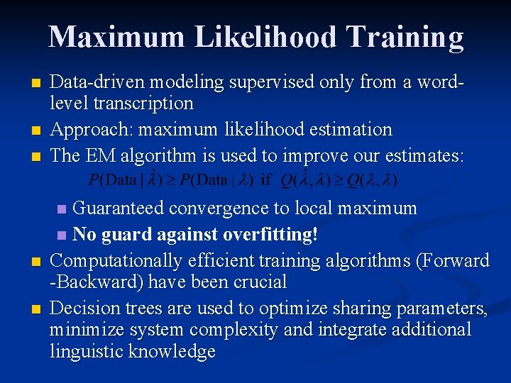 Maximum Likelihood Training n n n Data-driven modeling supervised only from a wordlevel transcription