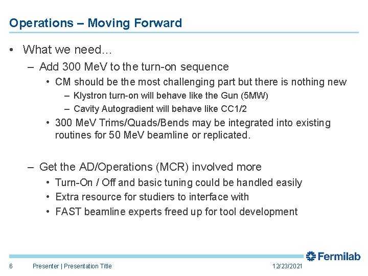 Operations – Moving Forward • What we need… – Add 300 Me. V to