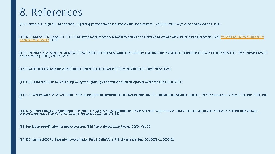 8. References [9] O. Kastrup, A. Nigri & P. Maldonado, “Lightning performance assessment with