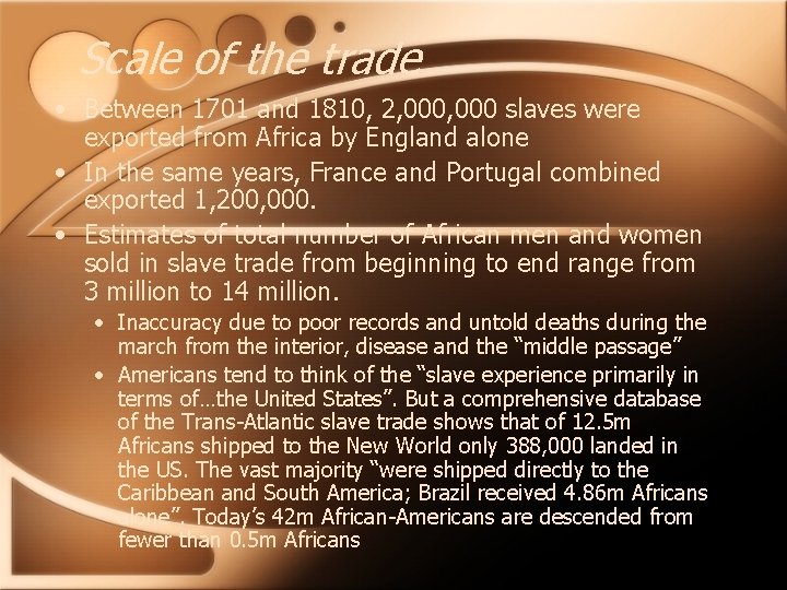 Scale of the trade • Between 1701 and 1810, 2, 000 slaves were exported