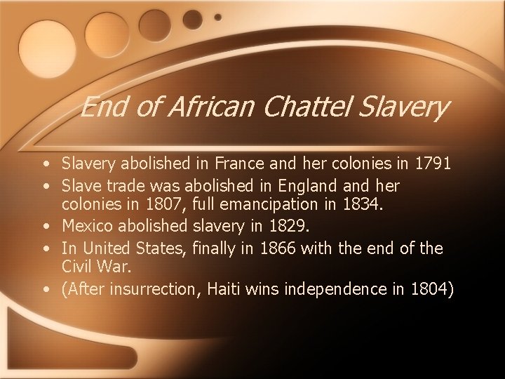 End of African Chattel Slavery • Slavery abolished in France and her colonies in