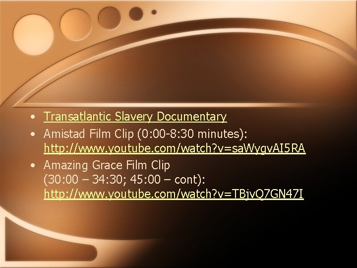  • Transatlantic Slavery Documentary • Amistad Film Clip (0: 00 -8: 30 minutes):