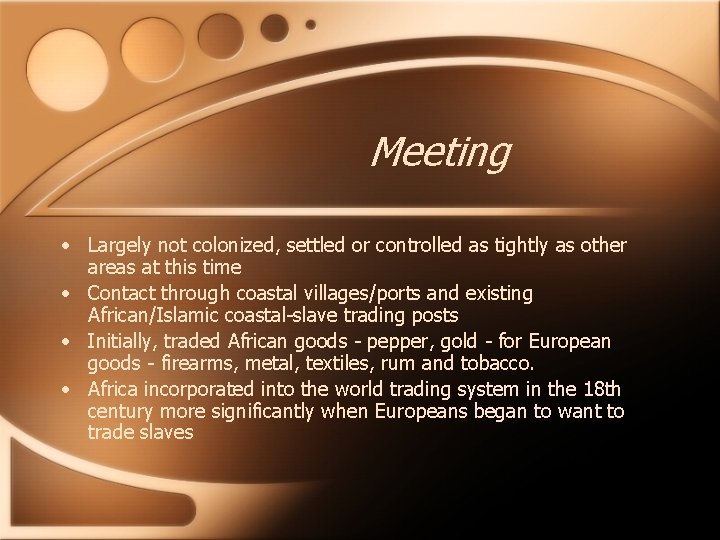 Meeting • Largely not colonized, settled or controlled as tightly as other areas at