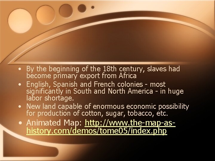  • By the beginning of the 18 th century, slaves had become primary