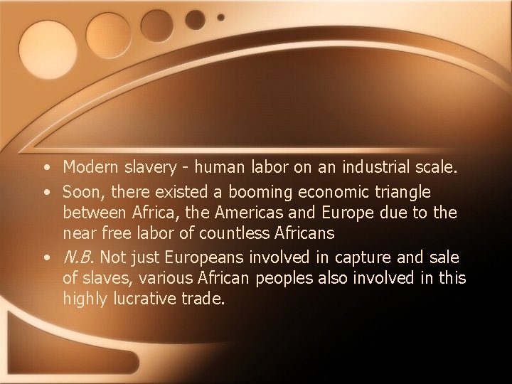  • Modern slavery - human labor on an industrial scale. • Soon, there