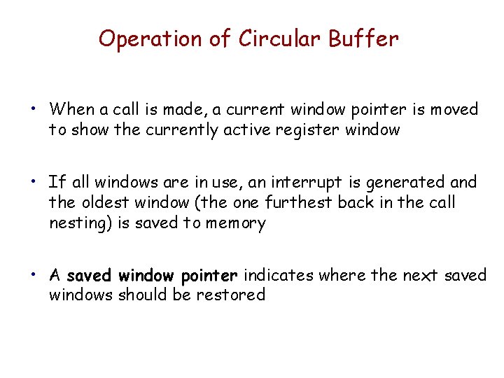 Operation of Circular Buffer • When a call is made, a current window pointer