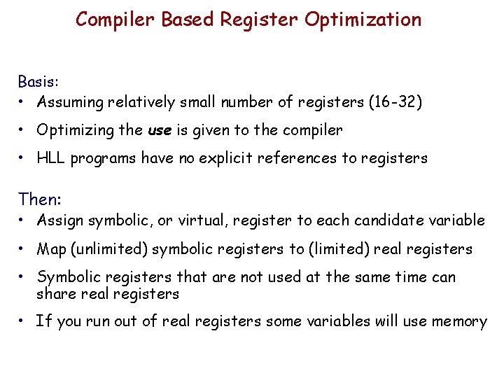 Compiler Based Register Optimization Basis: • Assuming relatively small number of registers (16 -32)