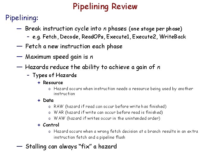 Pipelining Review Pipelining: — Break instruction cycle into n phases (one stage per phase)
