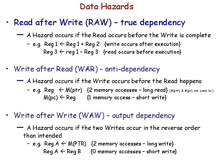 Data Hazards • Read after Write (RAW) – true dependency — A Hazard occurs